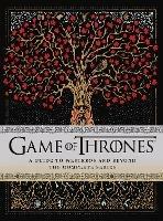 Game of Thrones: A Guide to Westeros and Beyond: The Only Official Guide to the Complete HBO TV Series