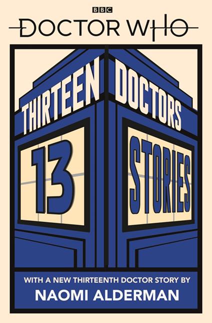 Doctor Who: Thirteen Doctors 13 Stories - Naomi Alderman,Holly Black,Malorie Blackman,Eoin Colfer - ebook