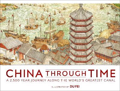 China Through Time: A 2,500 Year Journey along the World's Greatest Canal - DK - cover