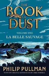 La Belle Sauvage: The Book of Dust Volume One: From the world of Philip Pullman's His Dark Materials - now a major BBC series