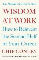 Wisdom at Work: The Making of a Modern Elder - Chip Conley - cover