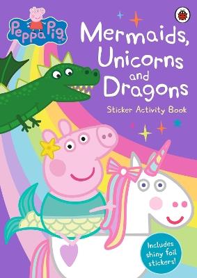 Peppa Pig: Mermaids, Unicorns and Dragons Sticker Activity Book - Peppa Pig - cover