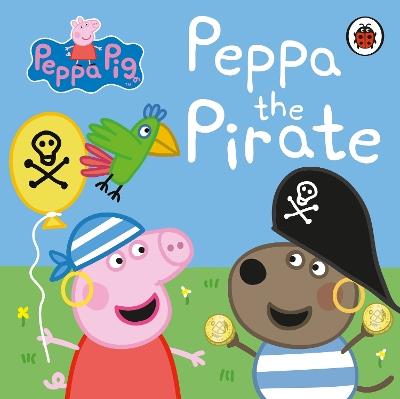 Peppa Pig: Peppa the Pirate - Peppa Pig - cover