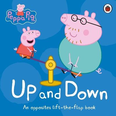 Peppa Pig: Up and Down: An Opposites Lift-the-Flap Book - Peppa Pig - cover