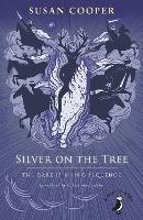 Silver on the Tree: The Dark is Rising sequence - Susan Cooper - cover
