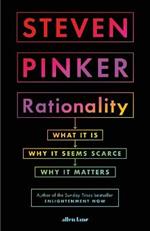 Rationality: What It Is, Why It Seems Scarce, Why It Matters