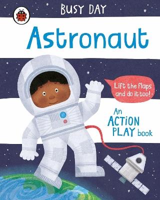 Busy Day: Astronaut: An action play book - Dan Green - cover