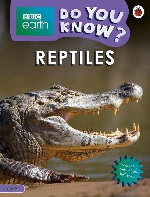 Do You Know? Level 3 – BBC Earth Reptiles - Ladybird - cover