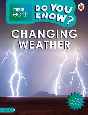 Do You Know? Level 4 – BBC Earth Changing Weather - Ladybird - cover