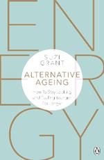 Alternative Ageing: How To Stay Looking and Feeling Younger For Longer