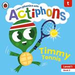 Actiphons Level 1 Book 3 Timmy Tennis: Learn phonics and get active with Actiphons!