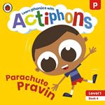 Actiphons Level 1 Book 4 Parachute Pravin: Learn phonics and get active with Actiphons!