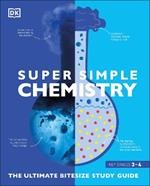 Super Simple Chemistry: The Ultimate Bitesize Study Guide