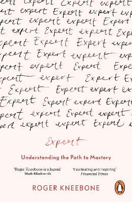 Expert: Understanding the Path to Mastery - Roger Kneebone - cover
