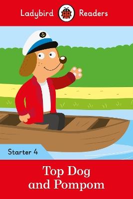 Ladybird Readers Starter Level 4 - Top Dog and Pompom (ELT Graded Reader) - Ladybird - cover