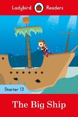 Ladybird Readers Starter Level 13 – The Big Ship (ELT Graded Reader) - Ladybird - cover