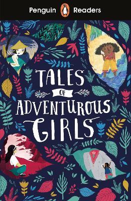 Penguin Readers Level 1: Tales of Adventurous Girls (ELT Graded Reader): Abridged Edition - cover