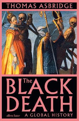 The Black Death: A Global History - Thomas Asbridge - cover