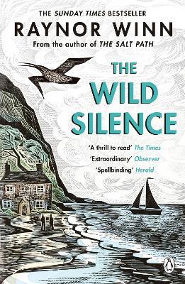 The Wild Silence: The Sunday Times Bestseller from the Million-Copy Bestselling Author of The Salt Path - Raynor Winn - cover