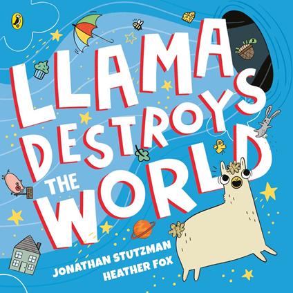 Llama Destroys the World - Jonathan Stutzman,Heather Fox - ebook