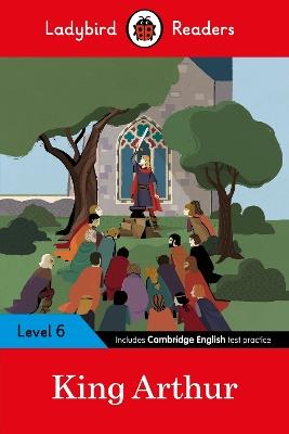 Ladybird Readers Level 6 - King Arthur (ELT Graded Reader) - Ladybird - cover