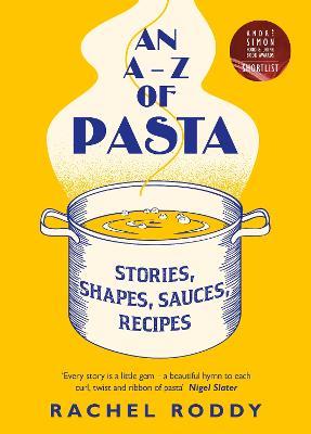 An A-Z of Pasta: Stories, Shapes, Sauces, Recipes - Rachel Roddy - cover