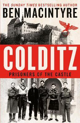 Colditz: Prisoners of the Castle - Ben Macintyre - cover
