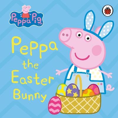Peppa Pig: Peppa the Easter Bunny - Peppa Pig - cover