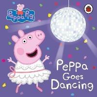Peppa Pig: Peppa Goes Dancing - Peppa Pig - cover