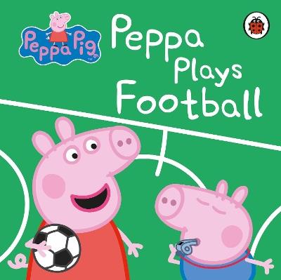 Peppa Pig: Peppa Plays Football - Peppa Pig - cover