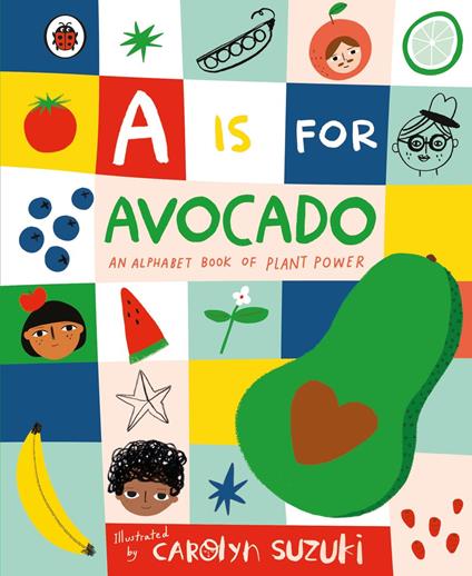 A is for Avocado: An Alphabet Book of Plant Power - Carolyn Suzuki - ebook