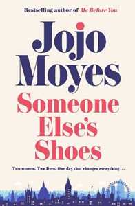 Libro in inglese Someone Else's Shoes: The new novel from the bestselling phenomenon behind The Giver of Stars and Me Before You Jojo Moyes