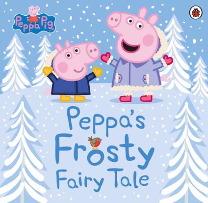 Peppa Pig: Peppa's Frosty Fairy Tale - Peppa Pig - ebook