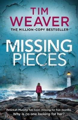 Missing Pieces: The gripping and unputdownable Sunday Times bestseller 2021 - Tim Weaver - cover