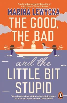 The Good, the Bad and the Little Bit Stupid - Marina Lewycka - cover