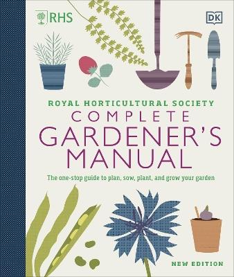 RHS Complete Gardener's Manual: The one-stop guide to plan, sow, plant, and grow your garden - DK - cover