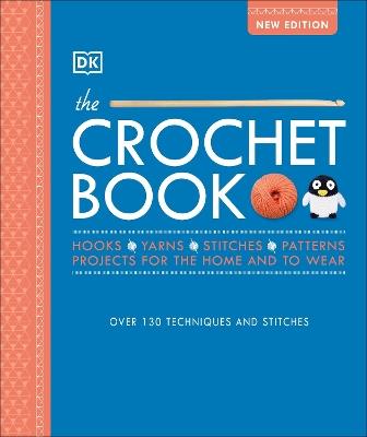 The Crochet Book: Over 130 techniques and stitches - DK - cover