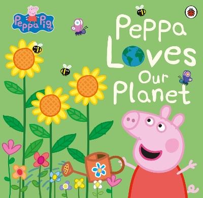 Peppa Pig: Peppa Loves Our Planet - Peppa Pig - cover