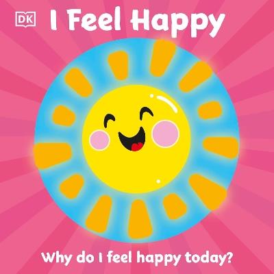 First Emotions: I Feel Happy - DK - cover