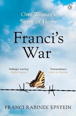 Franci's War: The incredible true story of one woman's survival of the Holocaust - Franci Rabinek Epstein - cover