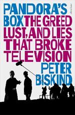 Pandora’s Box: The Greed, Lust, and Lies That Broke Television