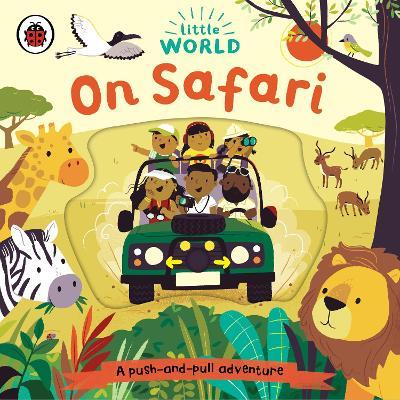Little World: On Safari: A push-and-pull adventure - Ladybird - cover