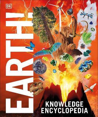 Knowledge Encyclopedia Earth!: Our Exciting World As You've Never Seen It Before - DK - cover