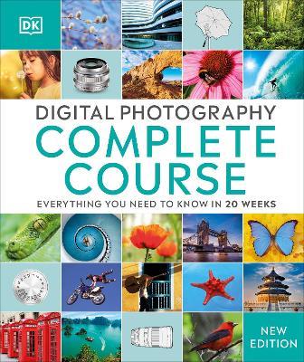 Digital Photography Complete Course: Everything You Need to Know in 20 Weeks - DK - cover