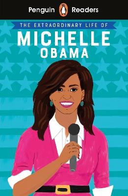 Penguin Readers Level 3: The Extraordinary Life of Michelle Obama (ELT Graded Reader) - cover