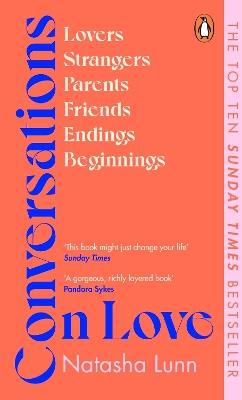Conversations on Love: with Philippa Perry, Dolly Alderton, Roxane Gay, Stephen Grosz, Esther Perel, and many more - Natasha Lunn - cover