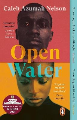 Open Water: Winner of the Costa First Novel Award 2021 - Caleb Azumah Nelson - cover