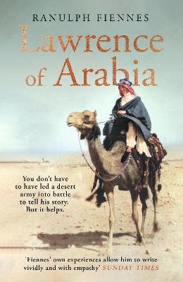 Lawrence of Arabia: An in-depth glance at the life of a 20th Century legend - Ranulph Fiennes - cover