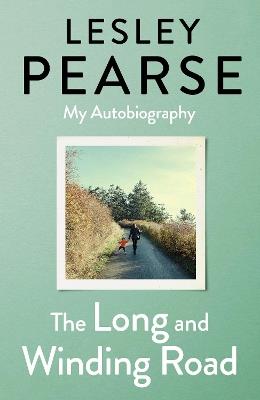The Long and Winding Road: My Autobiography - Lesley Pearse - cover