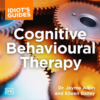 Idiot's Guide Cognitive Behavioral Therapy